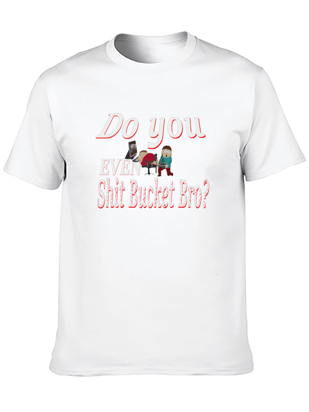 Humorous Shit Bucket Bro Graphic Tee