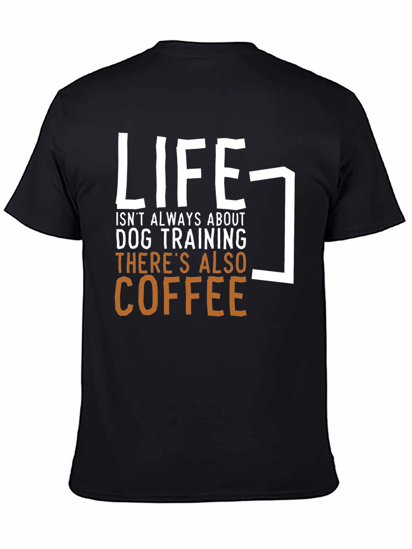 Life & Coffee Graphic Tee - Dog Training Humor