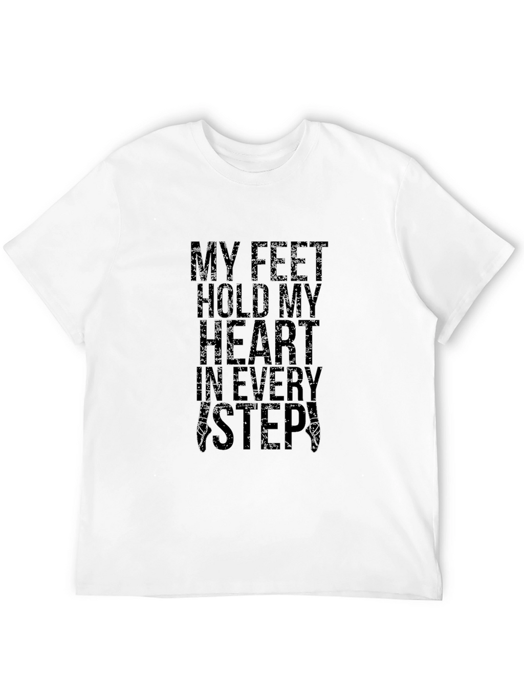 My Feet Hear My Heartbeat T-Shirt