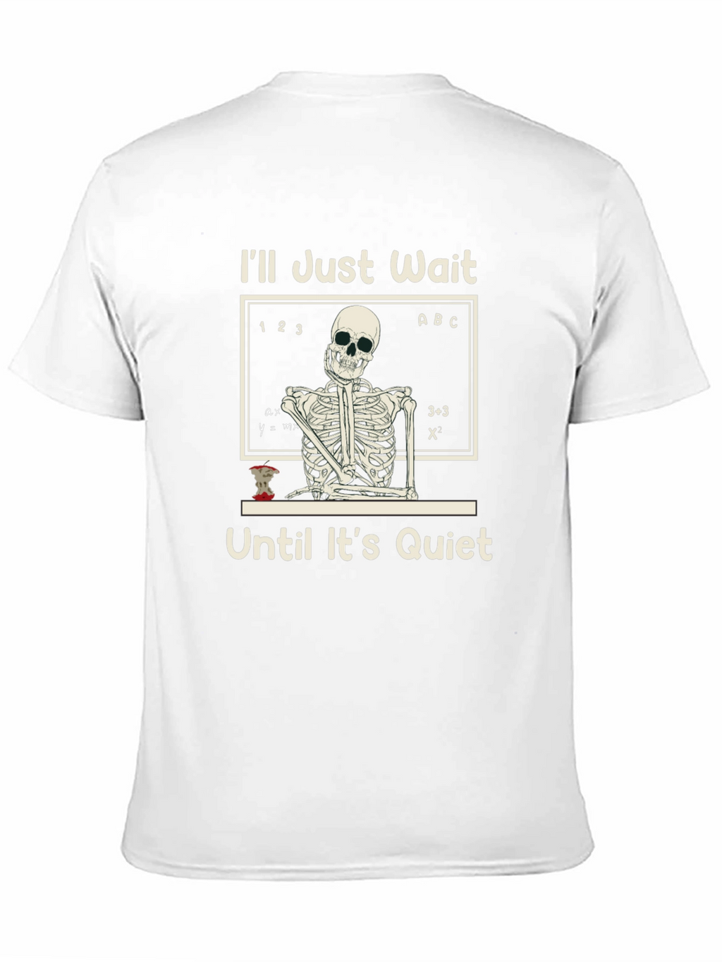 Ill Just Wait T-Shirt Funny Skeleton Teacher Tee