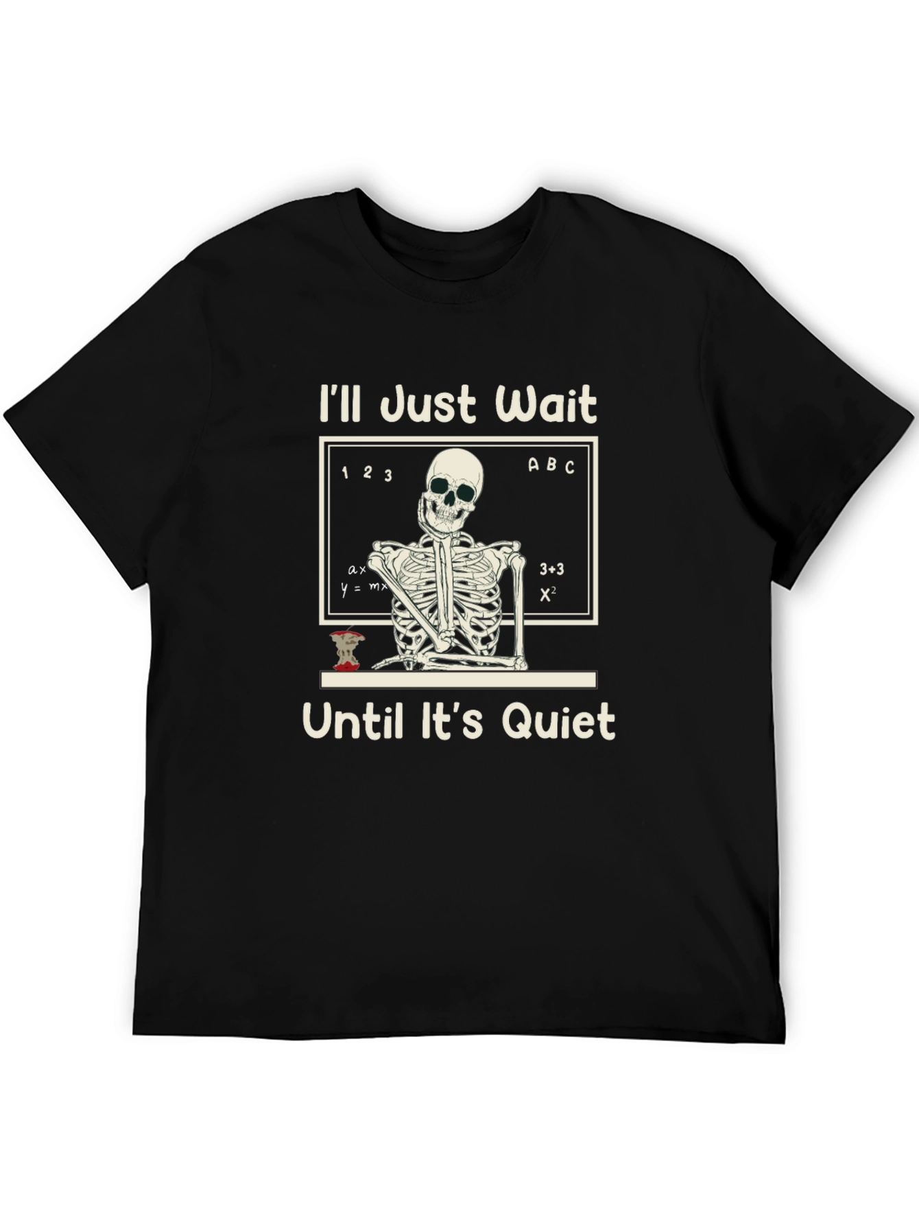 Ill Just Wait T-Shirt Funny Skeleton Teacher Tee