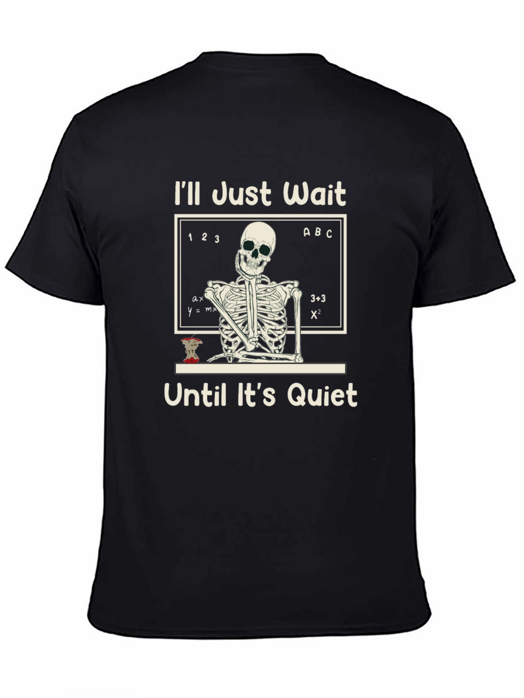 Ill Just Wait T-Shirt Funny Skeleton Teacher Tee