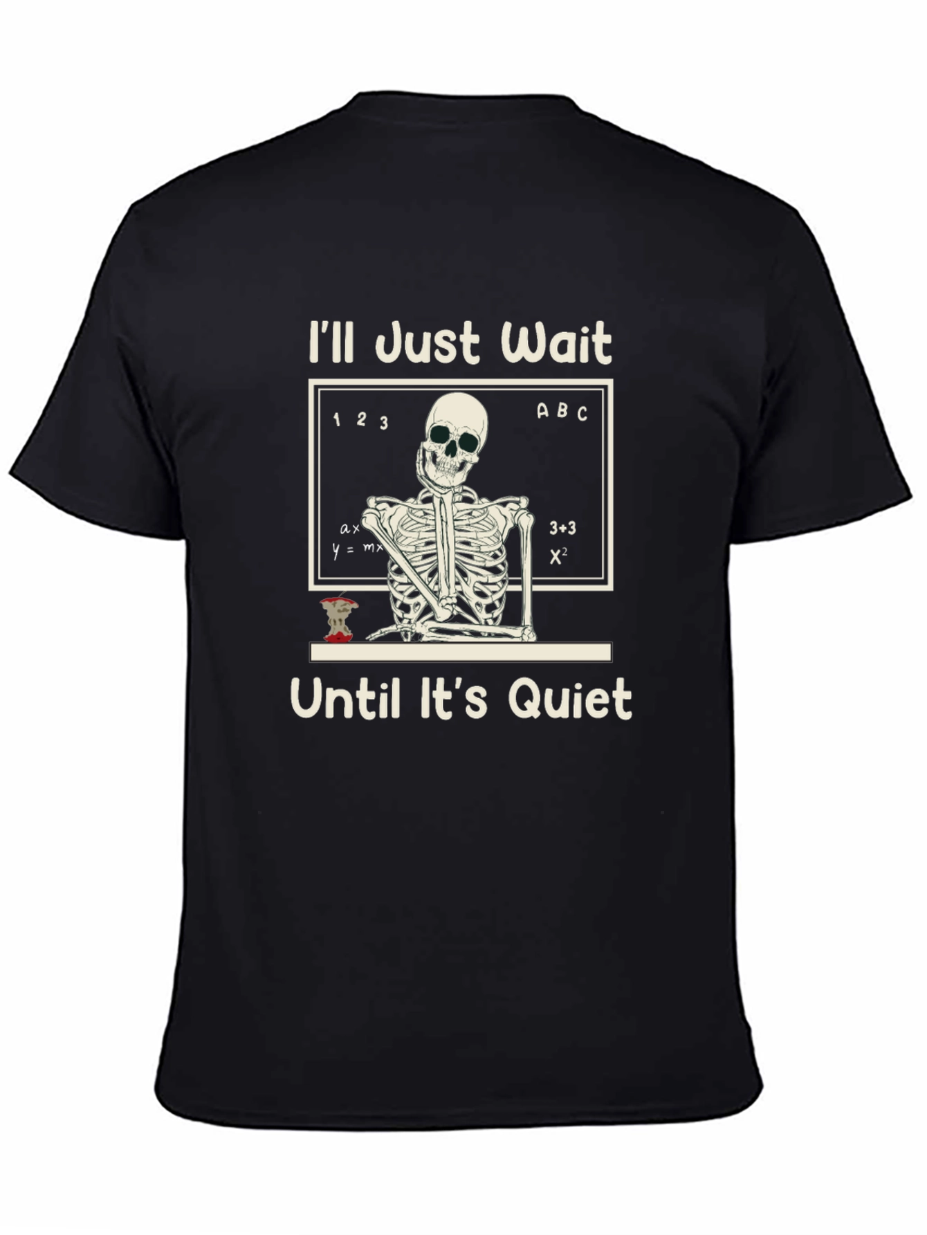 Ill Just Wait T-Shirt Funny Skeleton Teacher Tee