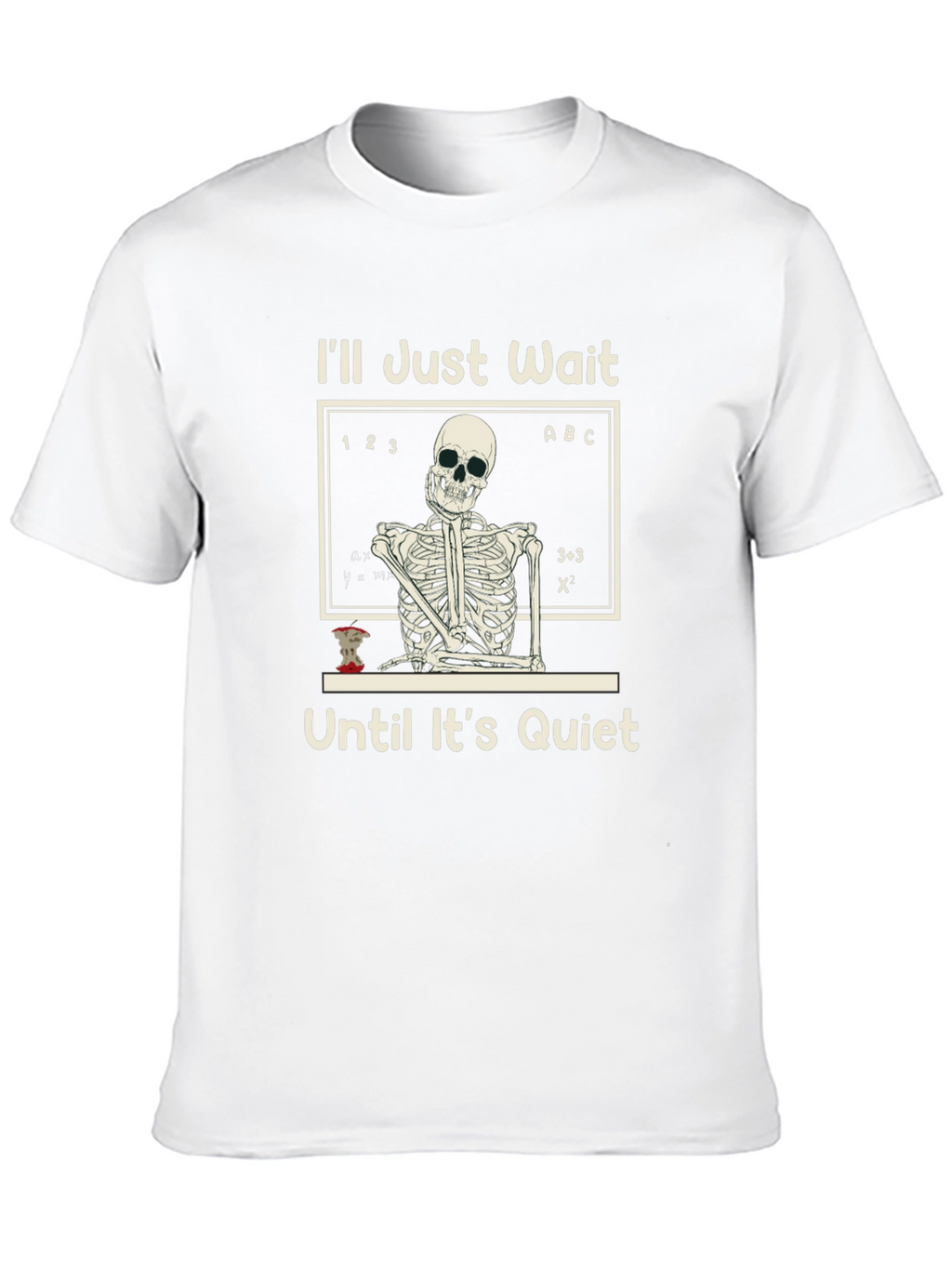 Ill Just Wait T-Shirt Funny Skeleton Teacher Tee