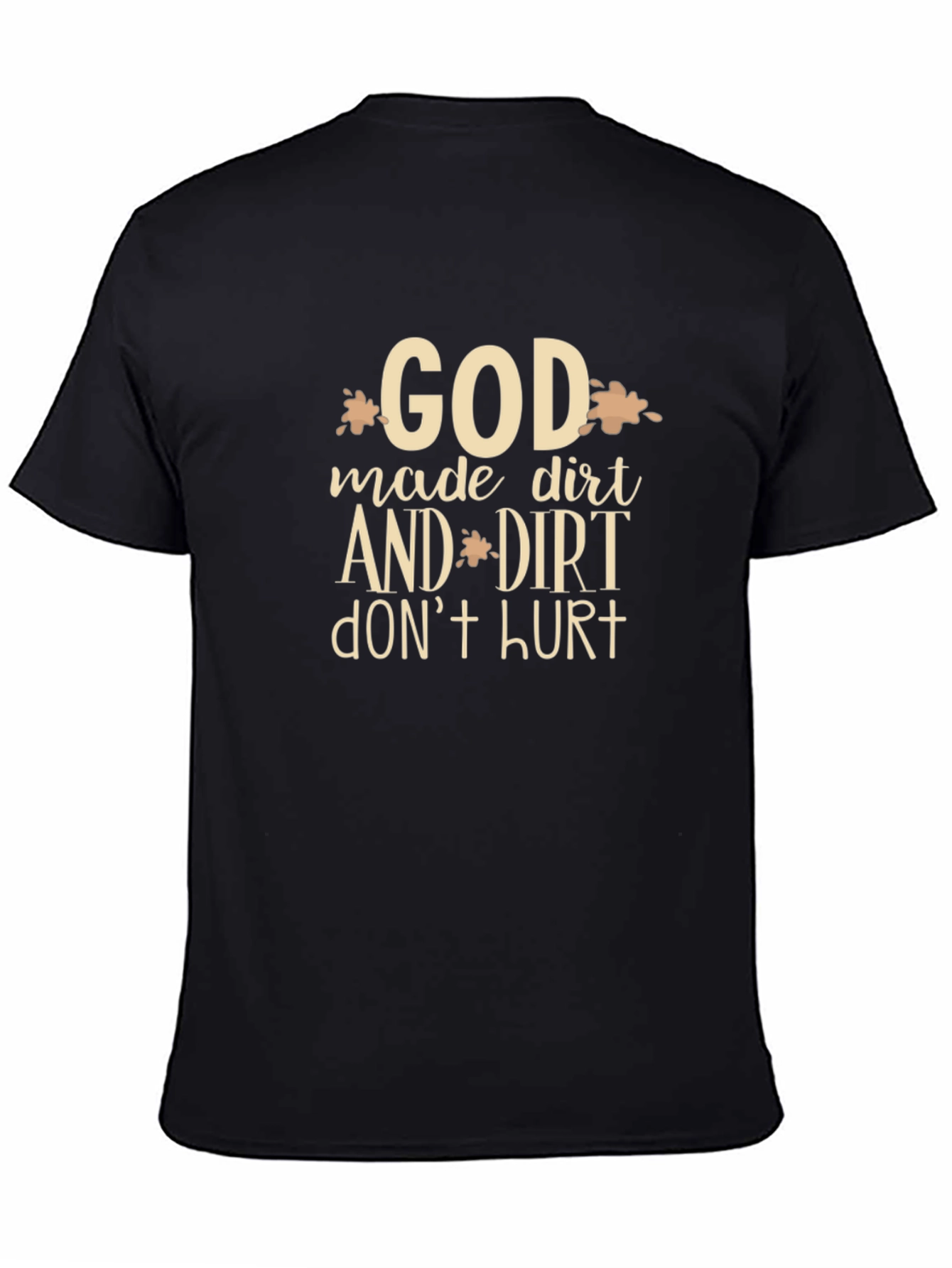 God Made Dirt T-Shirt - Funny Graphic Tee