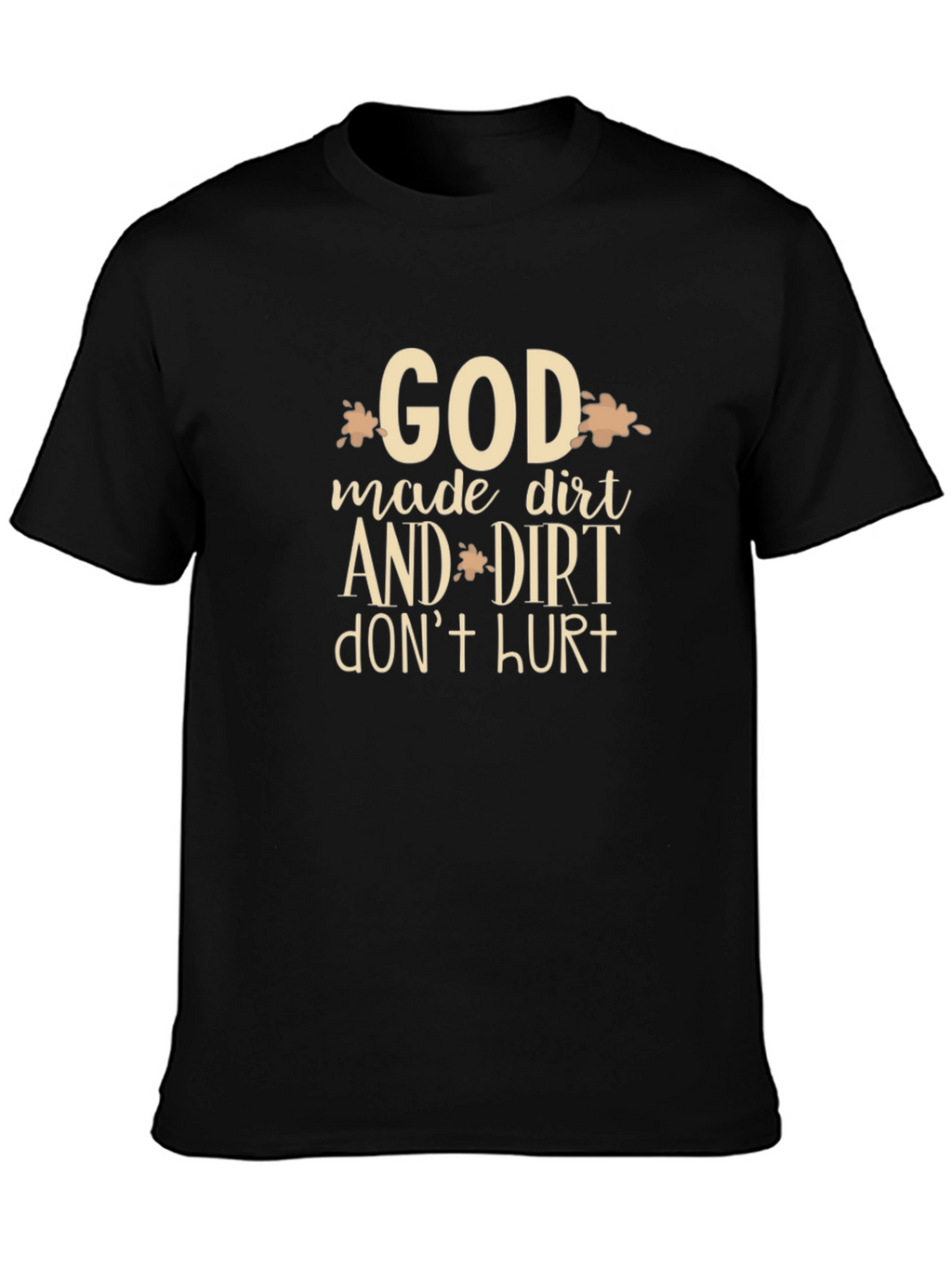 God Made Dirt T-Shirt - Funny Graphic Tee