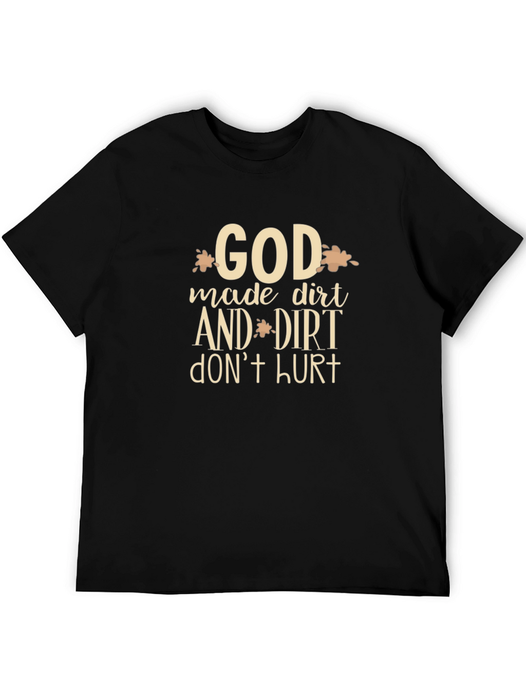 God Made Dirt T-Shirt - Funny Graphic Tee