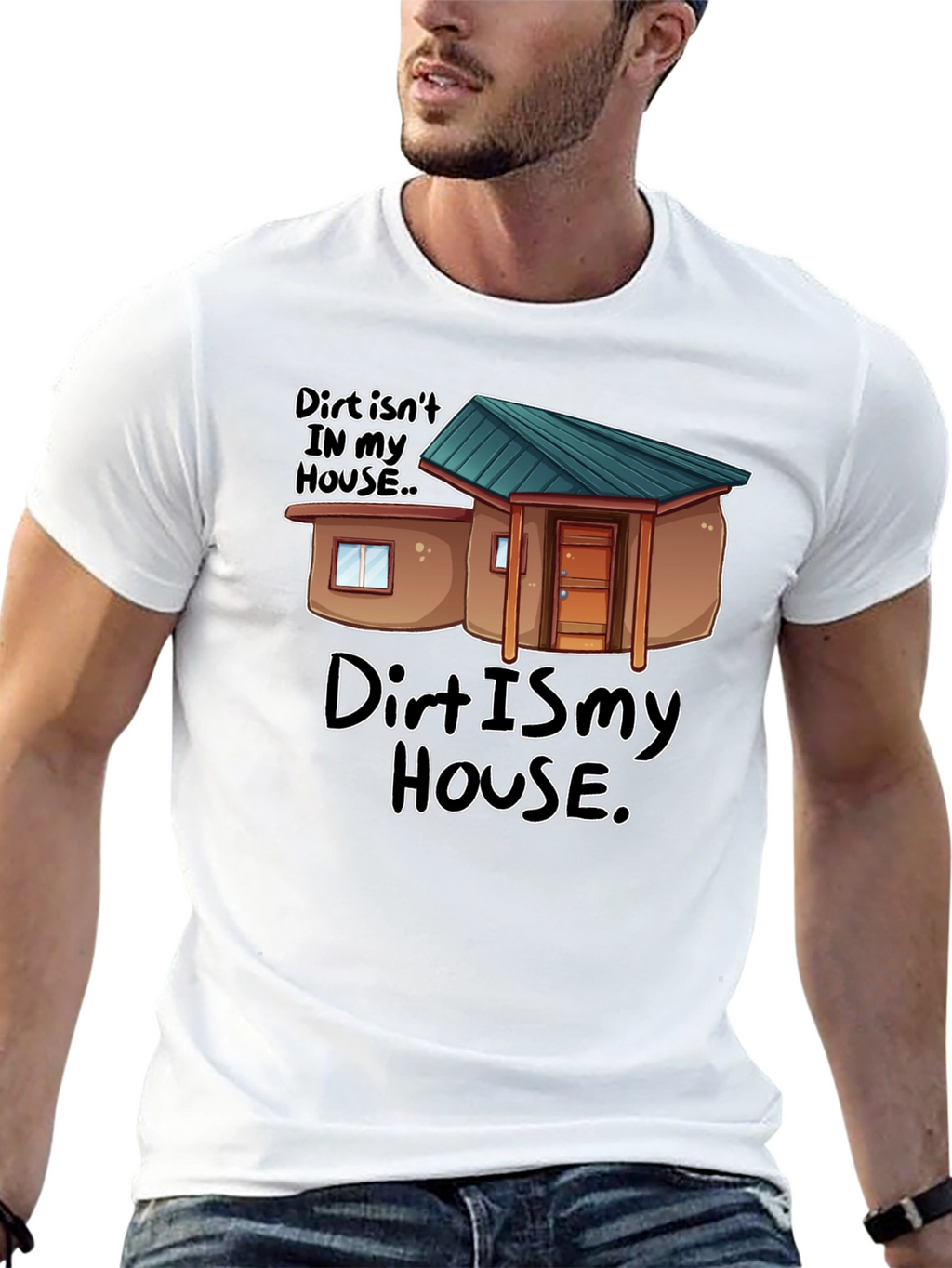 Dirt Is My House Funny Graphic T-Shirt
