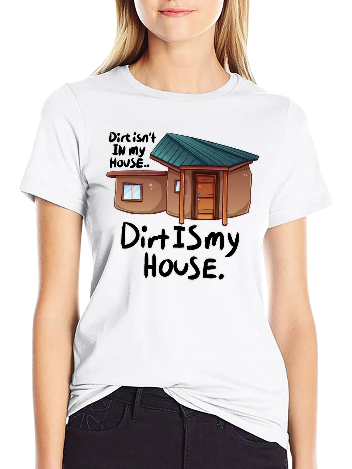 Dirt Is My House Funny Graphic T-Shirt