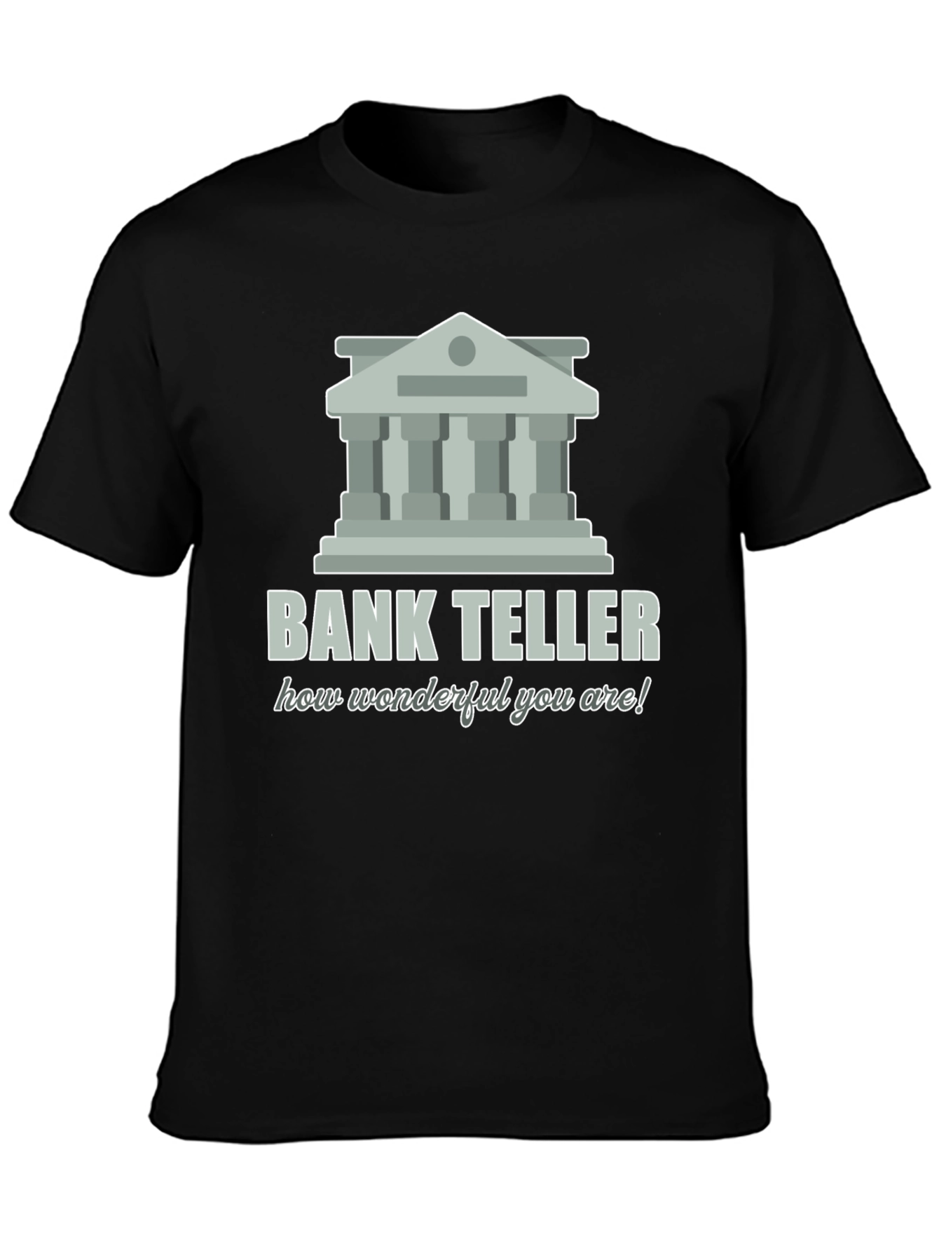 Bank Teller Graphic Tee - How Wonderful You Are! Shirt