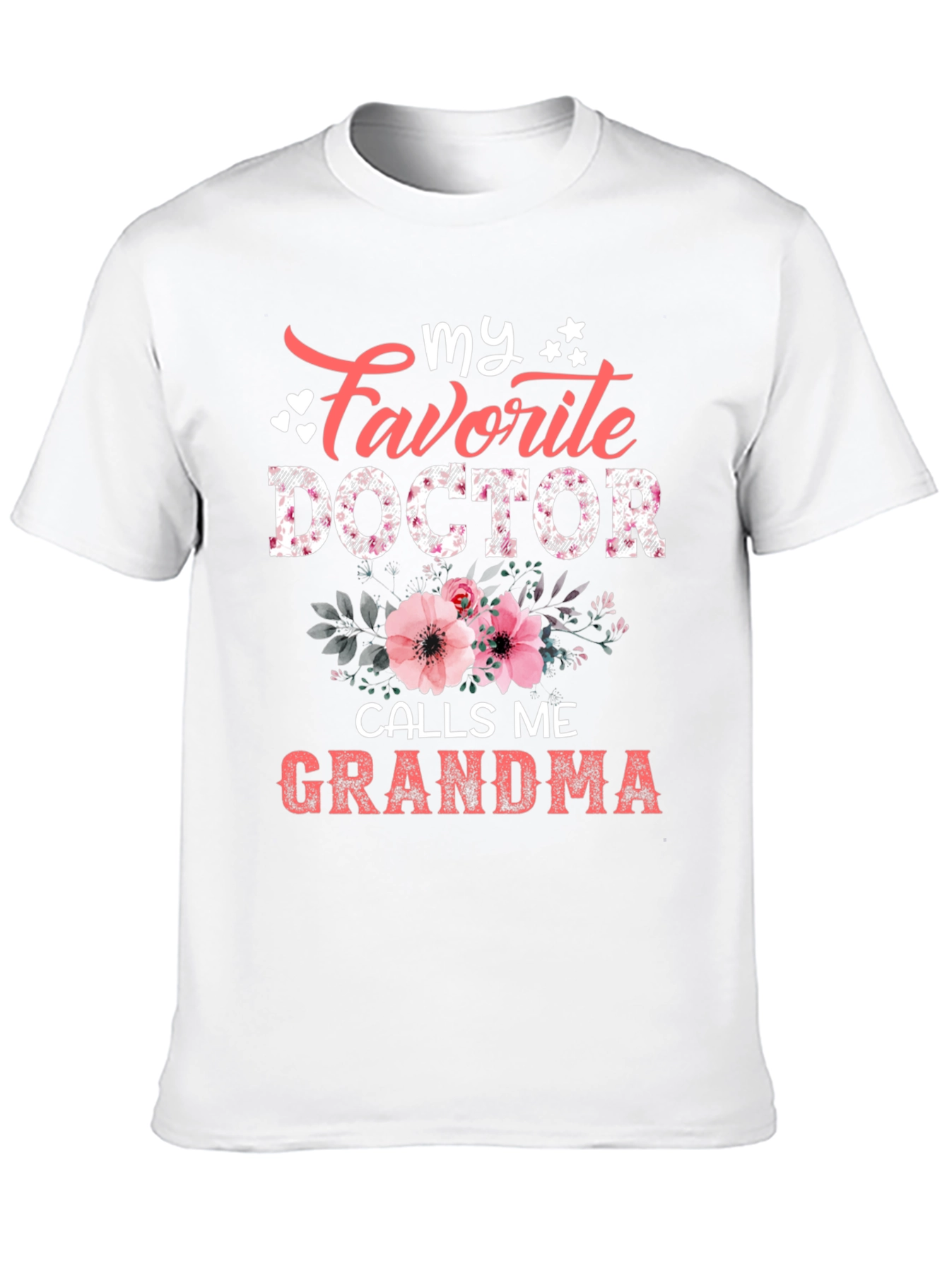 My Favorite Doctor Calls Me Grandma T-Shirt