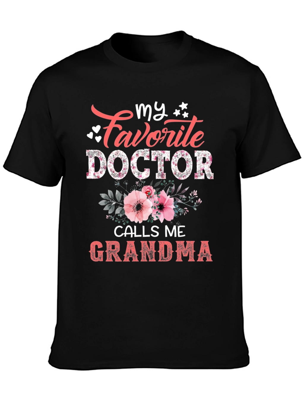 My Favorite Doctor Calls Me Grandma T-Shirt