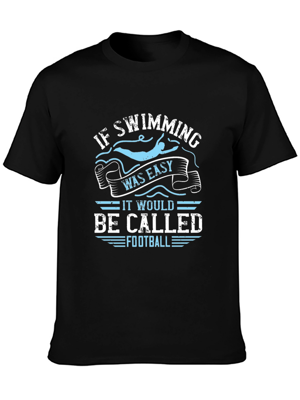 Funny Swimming T-Shirt: If Swimming Was Easy Football