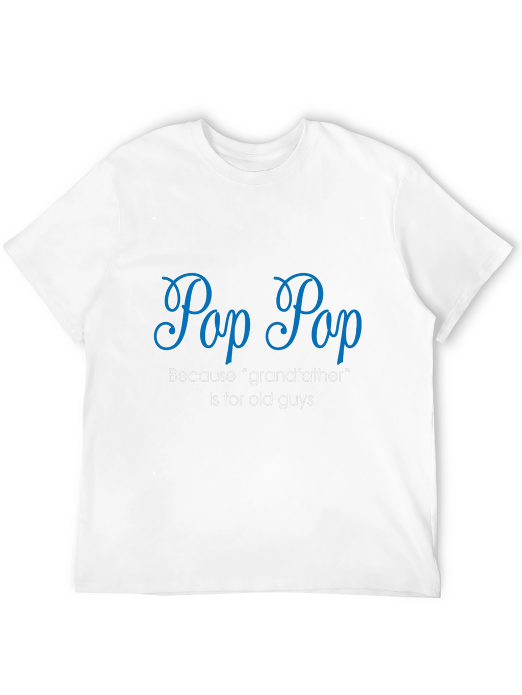 Pop Pop T-Shirt - Grandfather Alternative