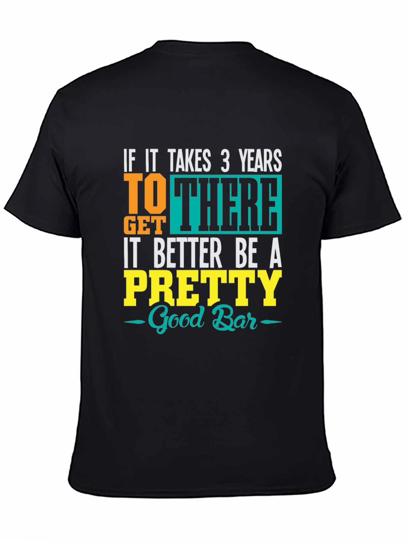 Funny Bar Lover T-Shirt: Takes 3 Years Better Be Good