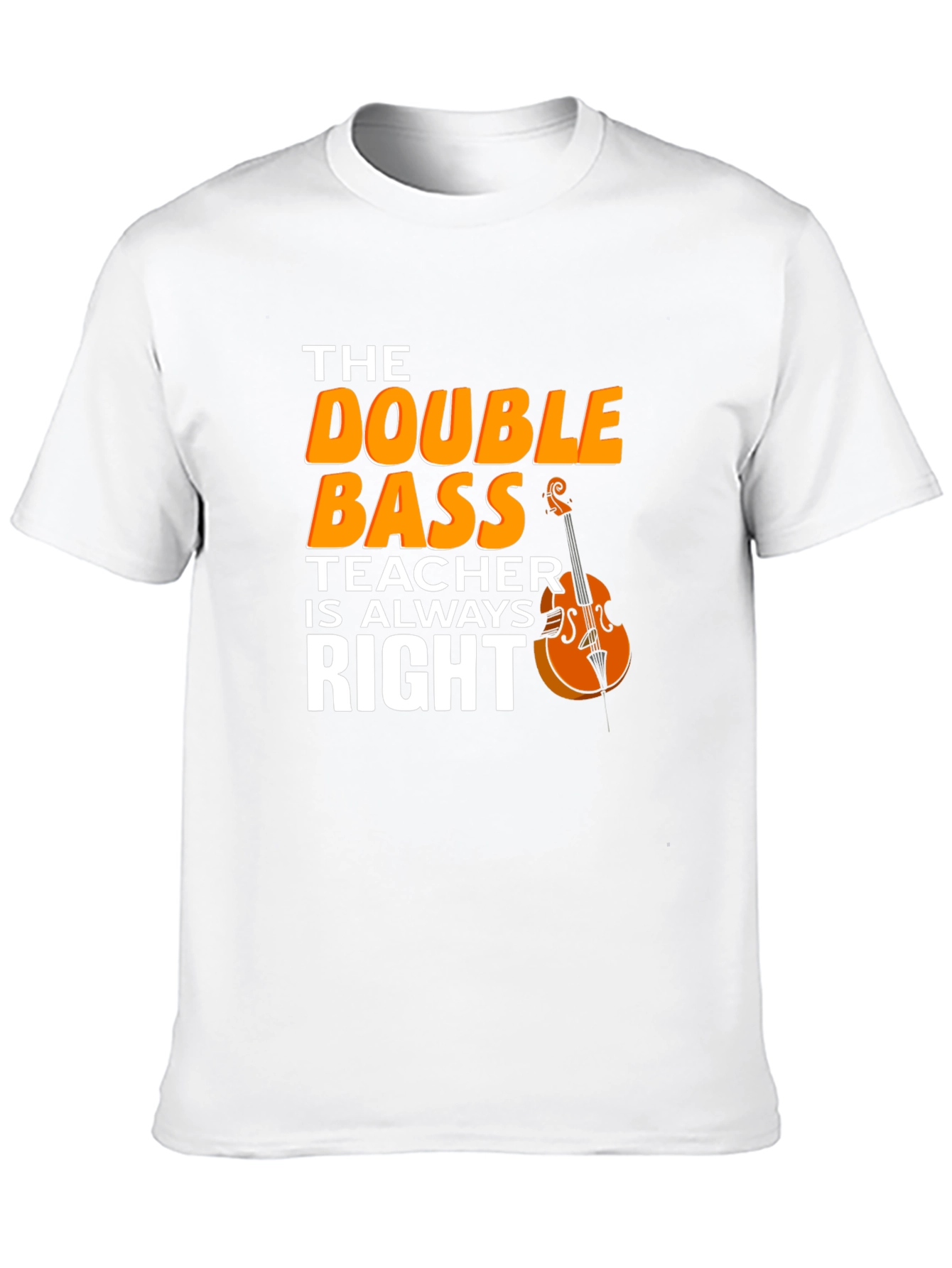 Double Bass Teacher T-Shirt - Music Instructor Apparel