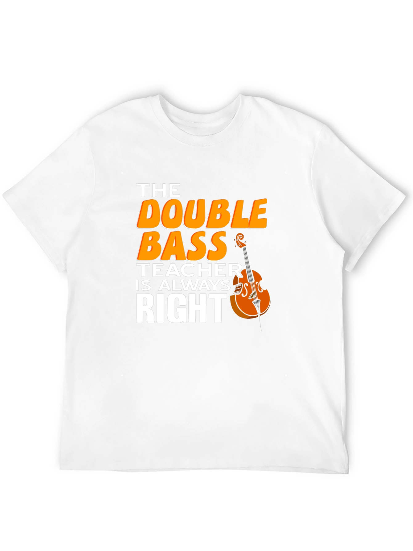 Double Bass Teacher T-Shirt - Music Instructor Apparel