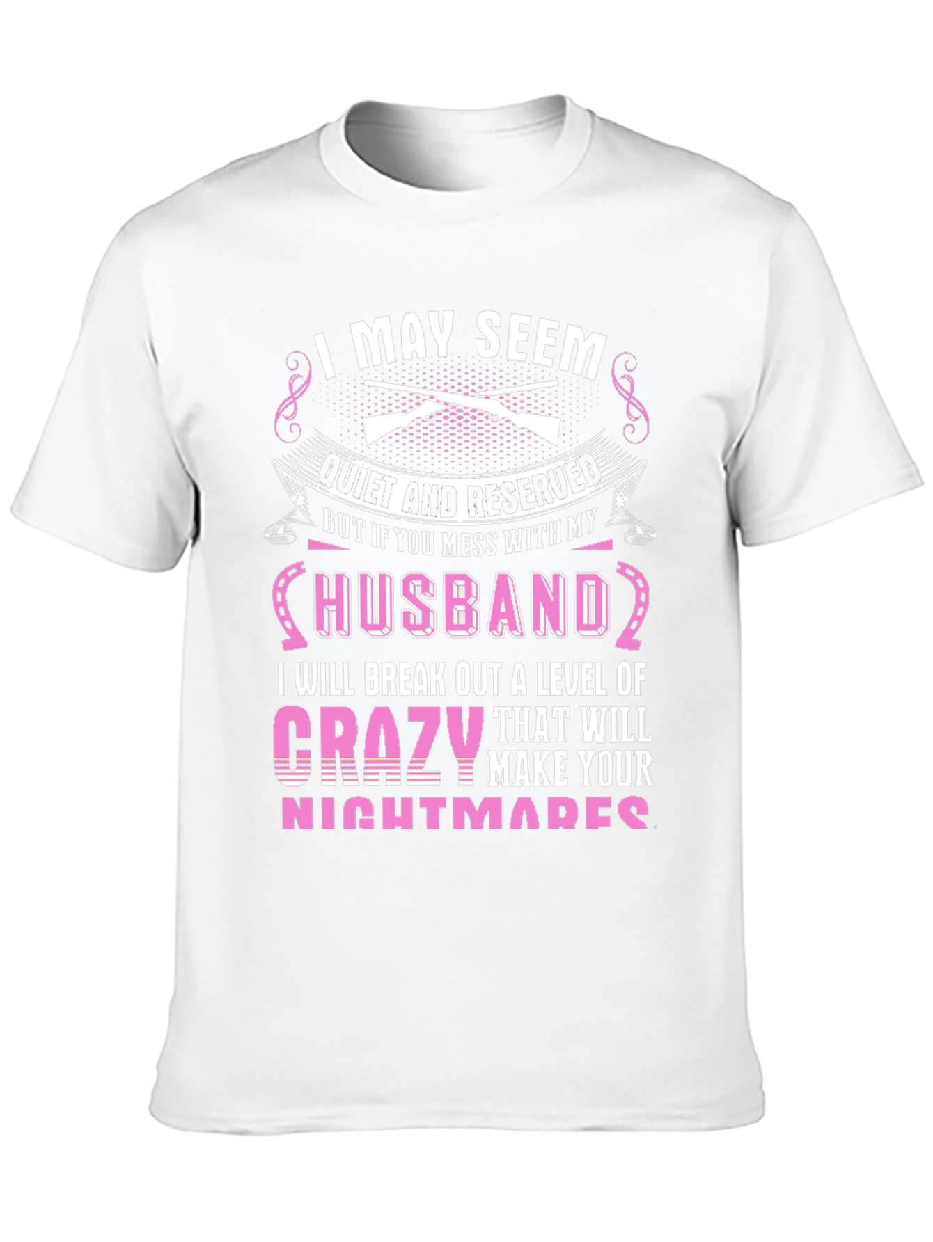 I May Seem Quiet Husband T-Shirt