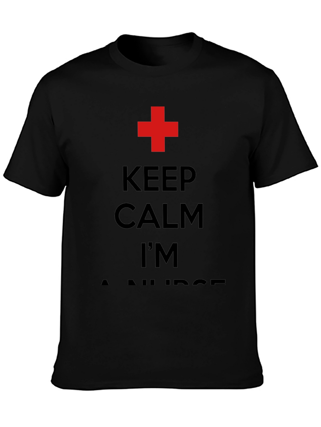 Keep Calm Im A Nurse T-Shirt