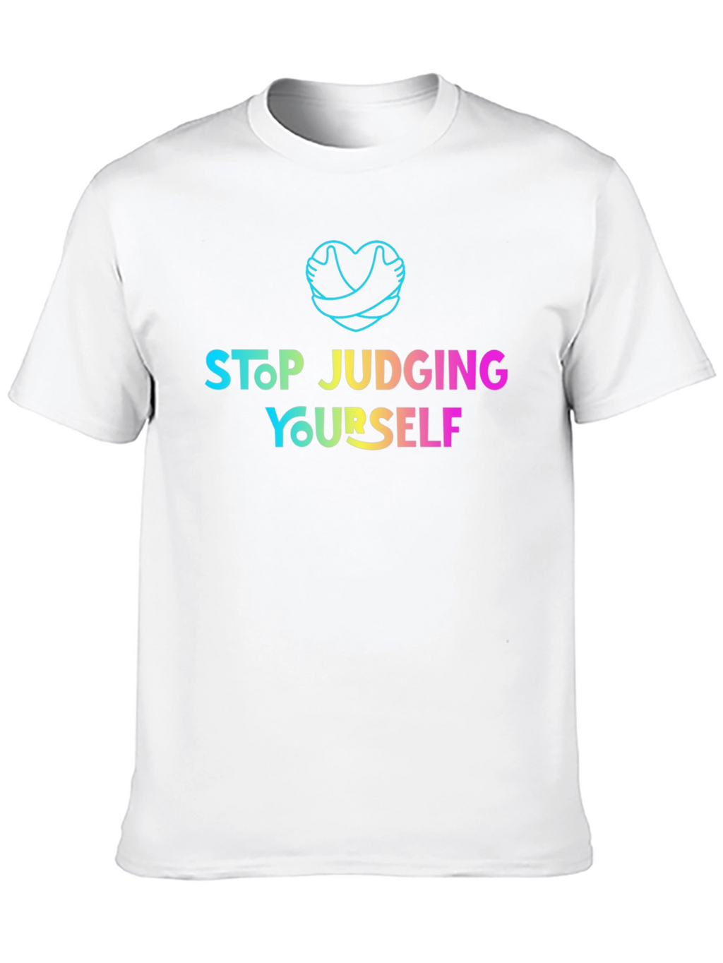 Stop Judging Yourself T-Shirt - Positive Vibes
