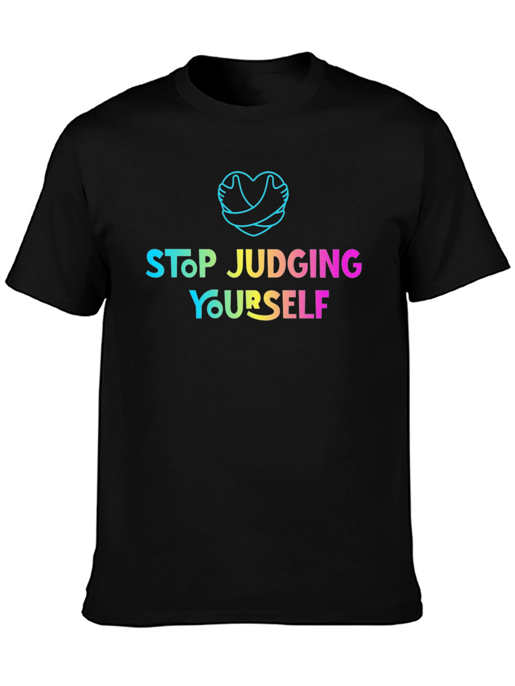 Stop Judging Yourself T-Shirt - Positive Vibes