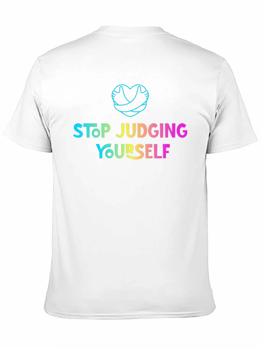 Stop Judging Yourself T-Shirt - Positive Vibes