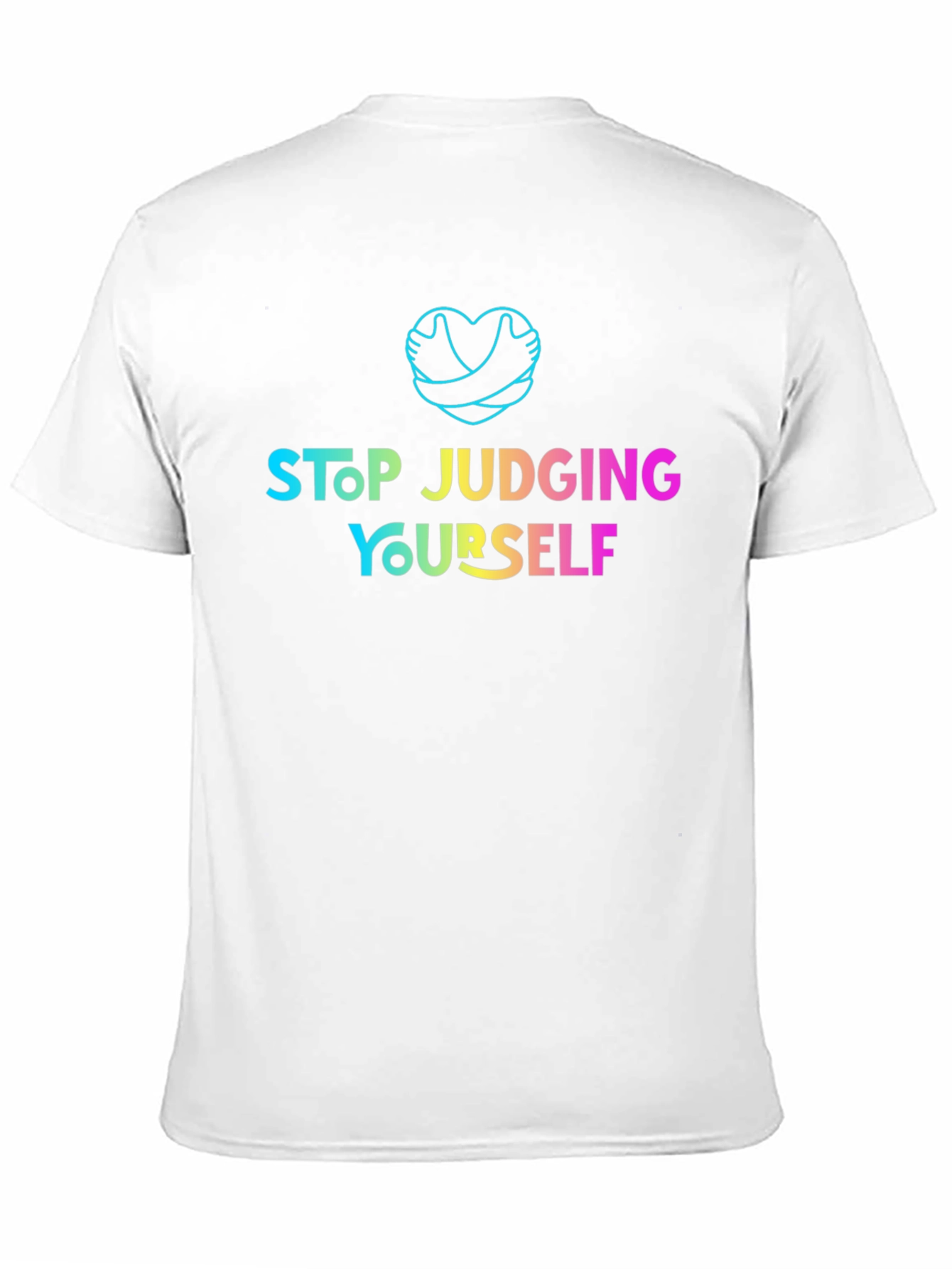 Stop Judging Yourself T-Shirt - Positive Vibes