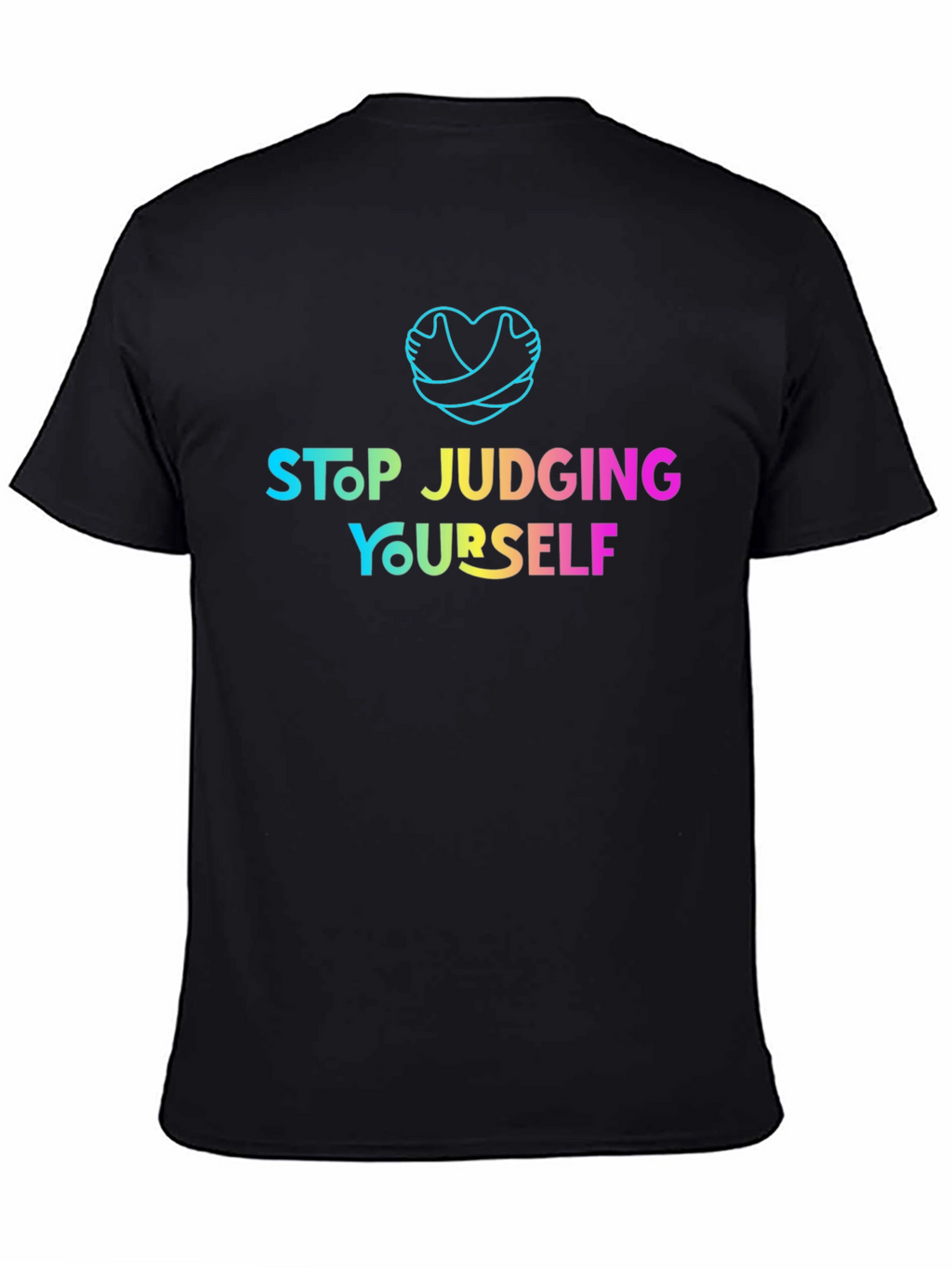 Stop Judging Yourself T-Shirt - Positive Vibes