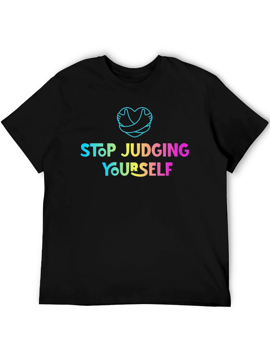 Stop Judging Yourself T-Shirt - Positive Vibes