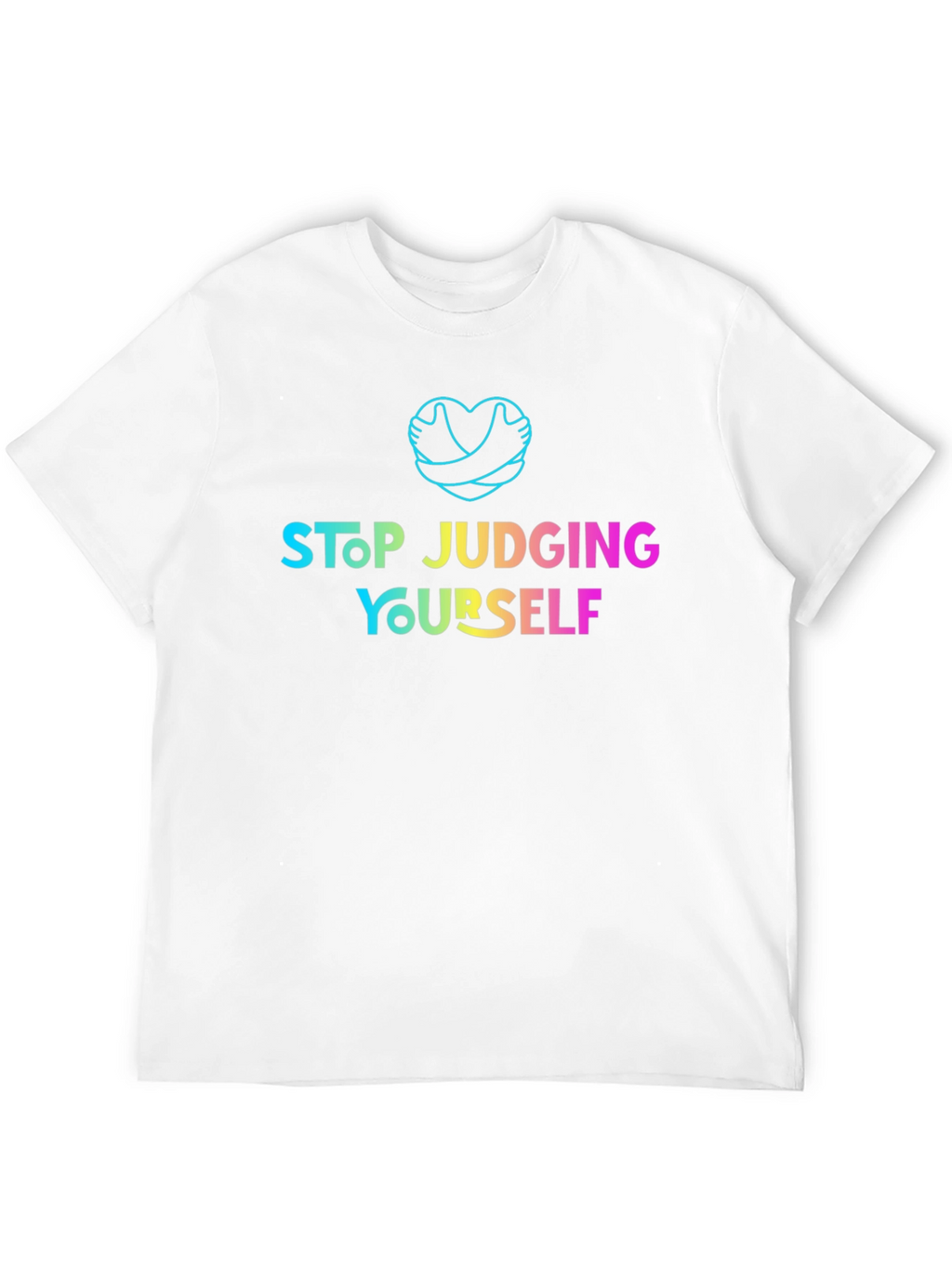 Stop Judging Yourself T-Shirt - Positive Vibes