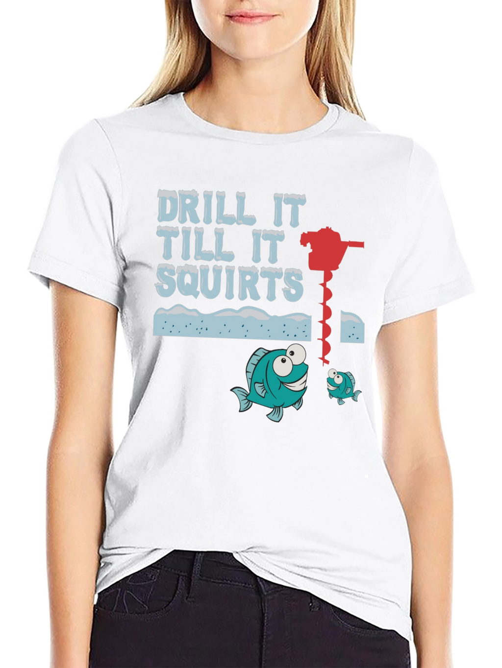 Drill It Till It Squirts Ice Fishing Graphic T-Shirt