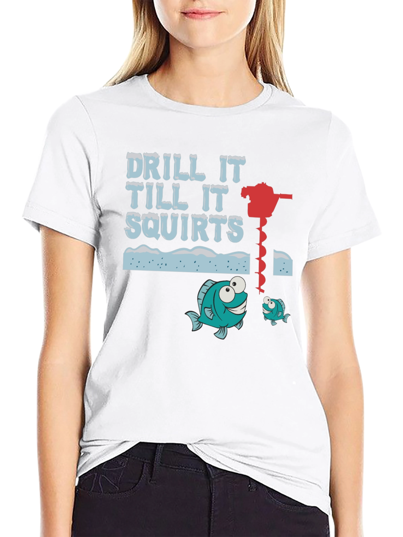 Drill It Till It Squirts Ice Fishing Graphic T-Shirt