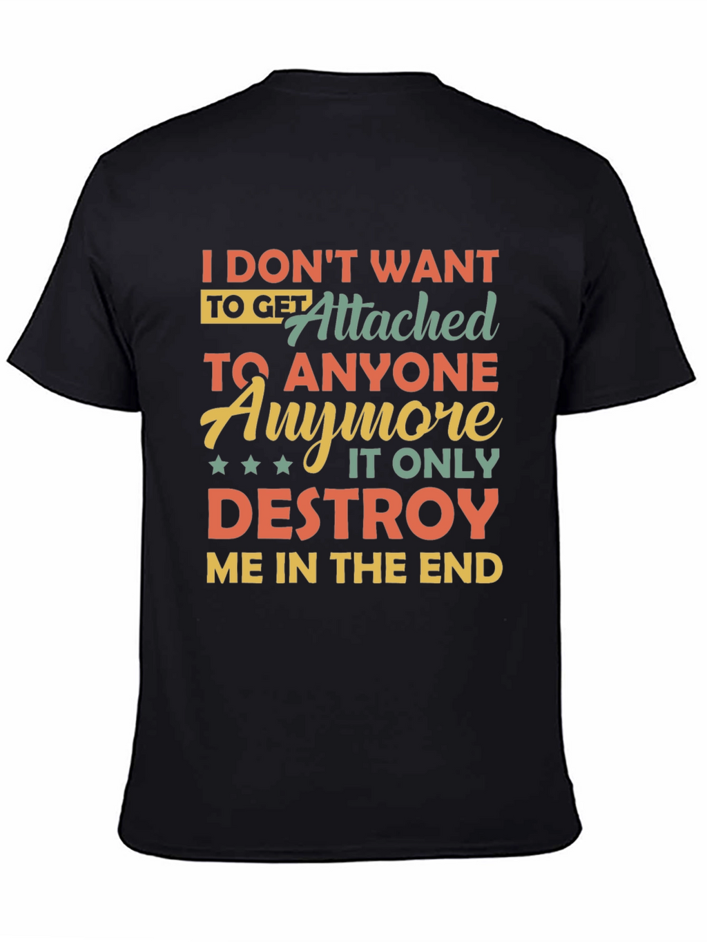 I Dont Want To Get Attached T-Shirt