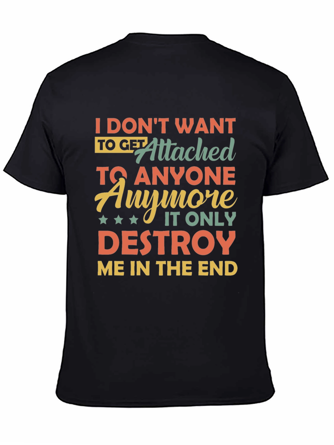 I Dont Want To Get Attached T-Shirt