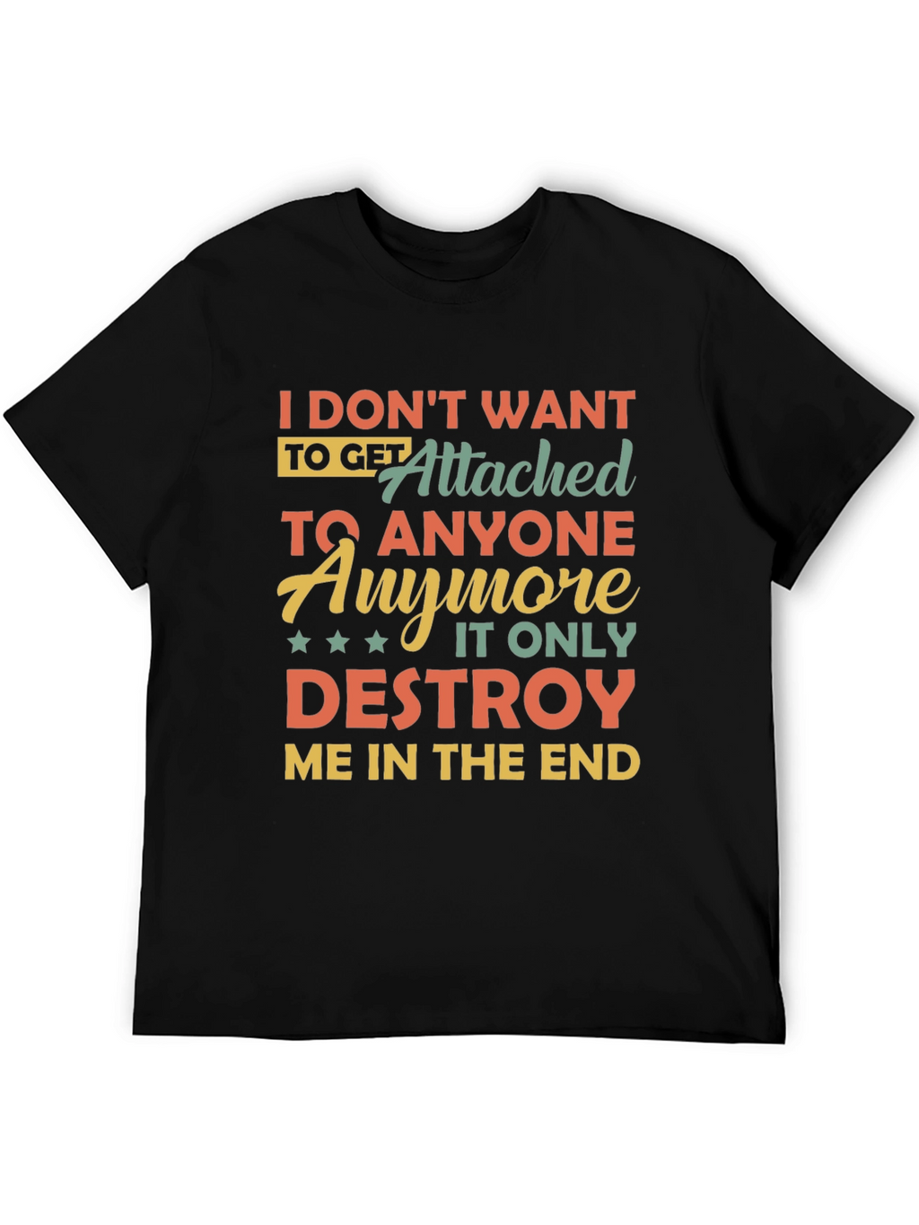 I Dont Want To Get Attached T-Shirt