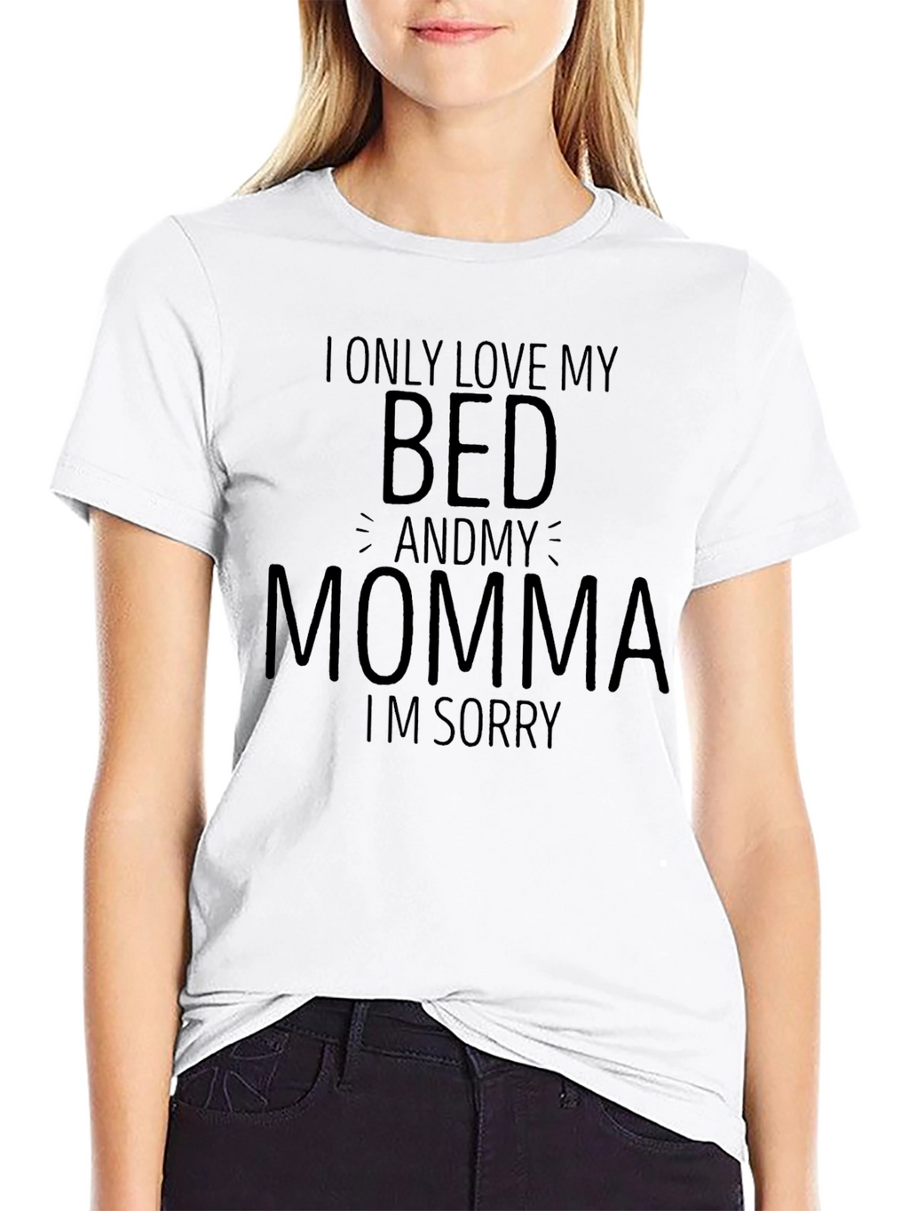 I Only Love My Bed and Momma T-Shirt