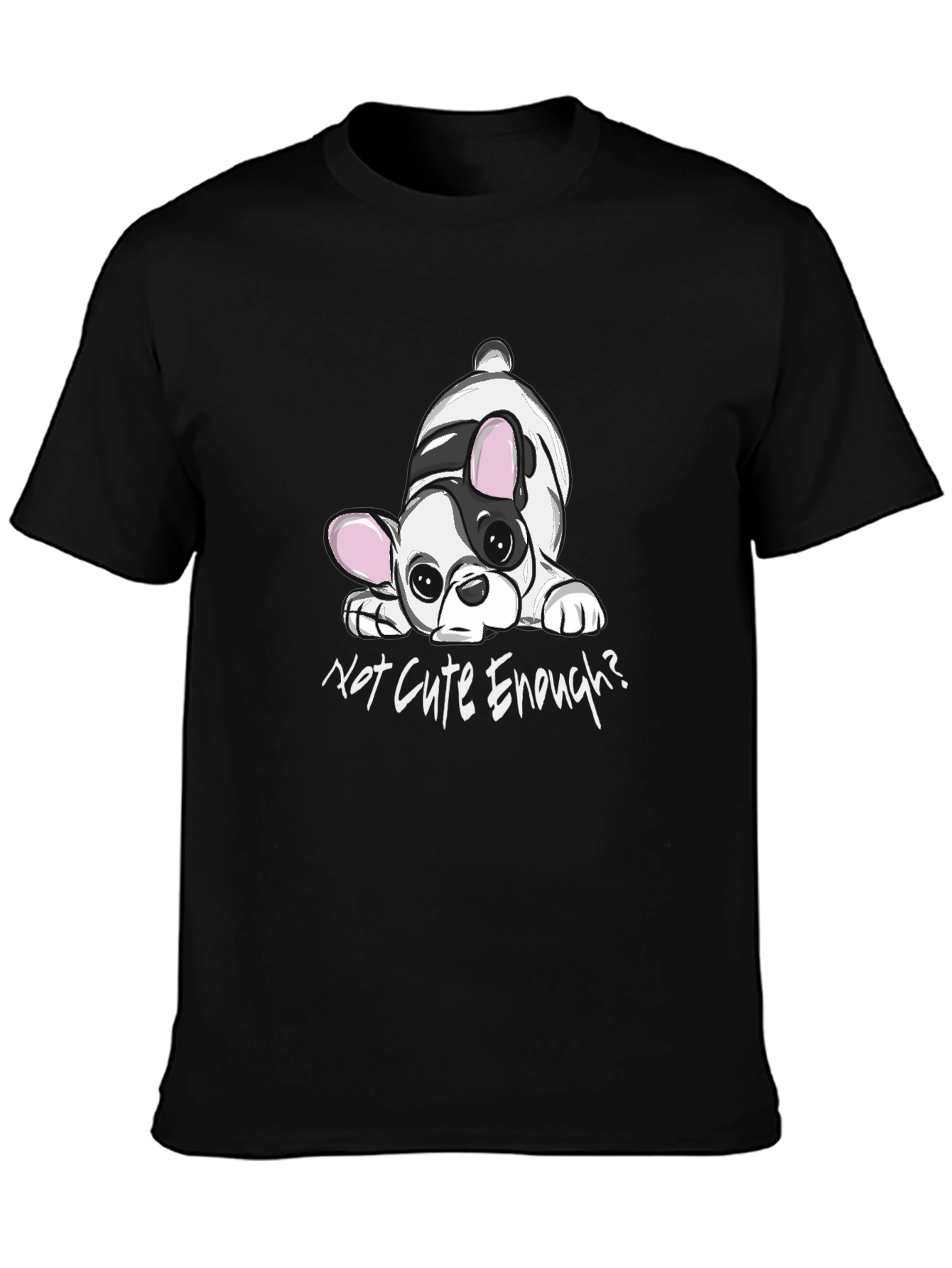 Cute French Bulldog Tee - Not Cute Enough? Black T-Shirt