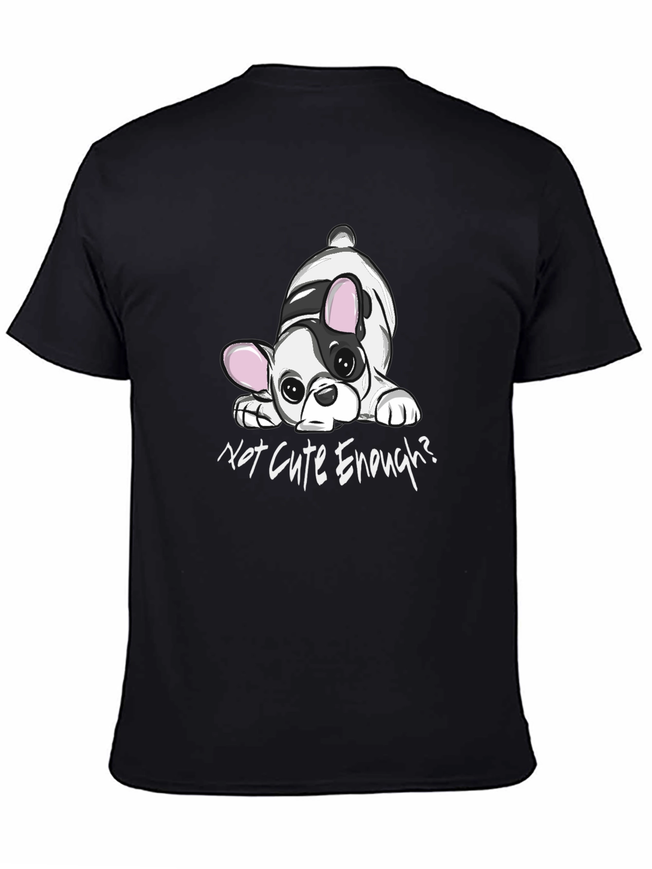 Cute French Bulldog Tee - Not Cute Enough? Black T-Shirt