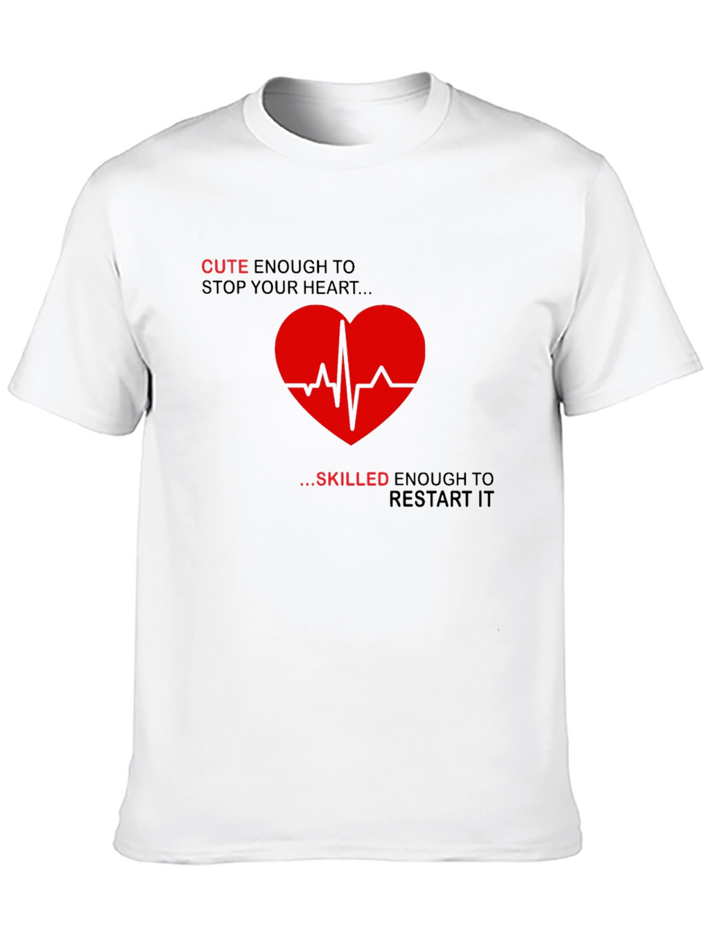 Cute Enough Heartbeat T-Shirt - Medical Humor Tee