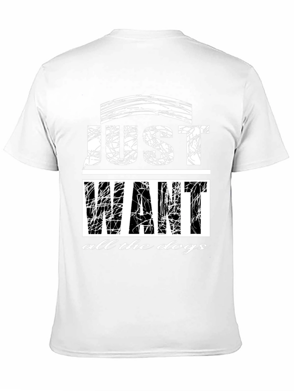 Just Want All The Dogs Graphic T-Shirt