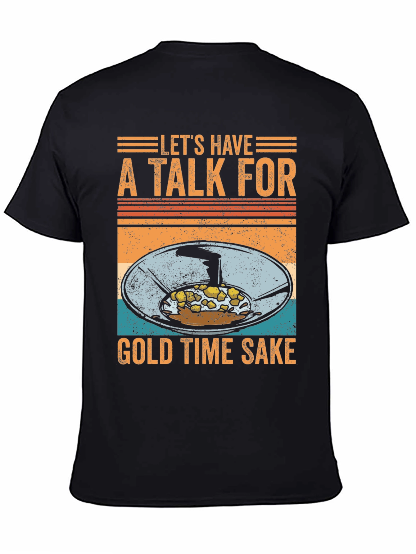Lets Have a Talk for Gold Time Sake T-Shirt