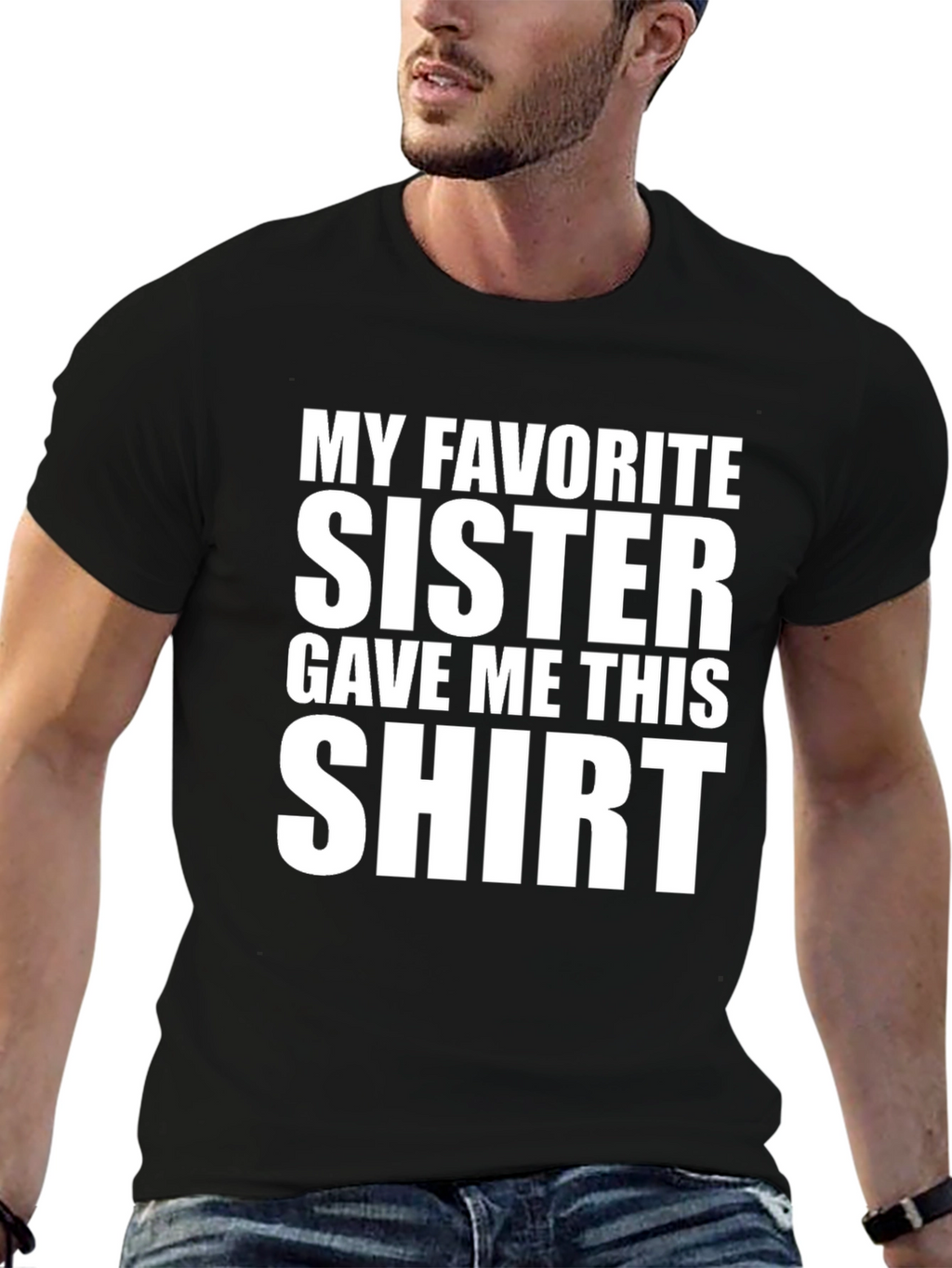 My Favorite Sister Gave Me This T-Shirt