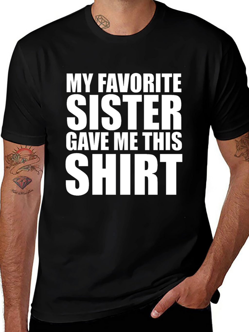 My Favorite Sister Gave Me This T-Shirt