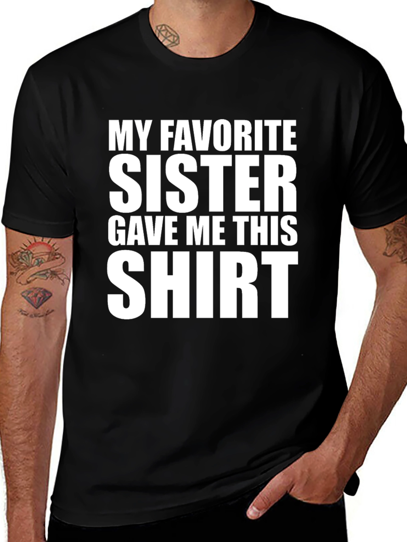 My Favorite Sister Gave Me This T-Shirt