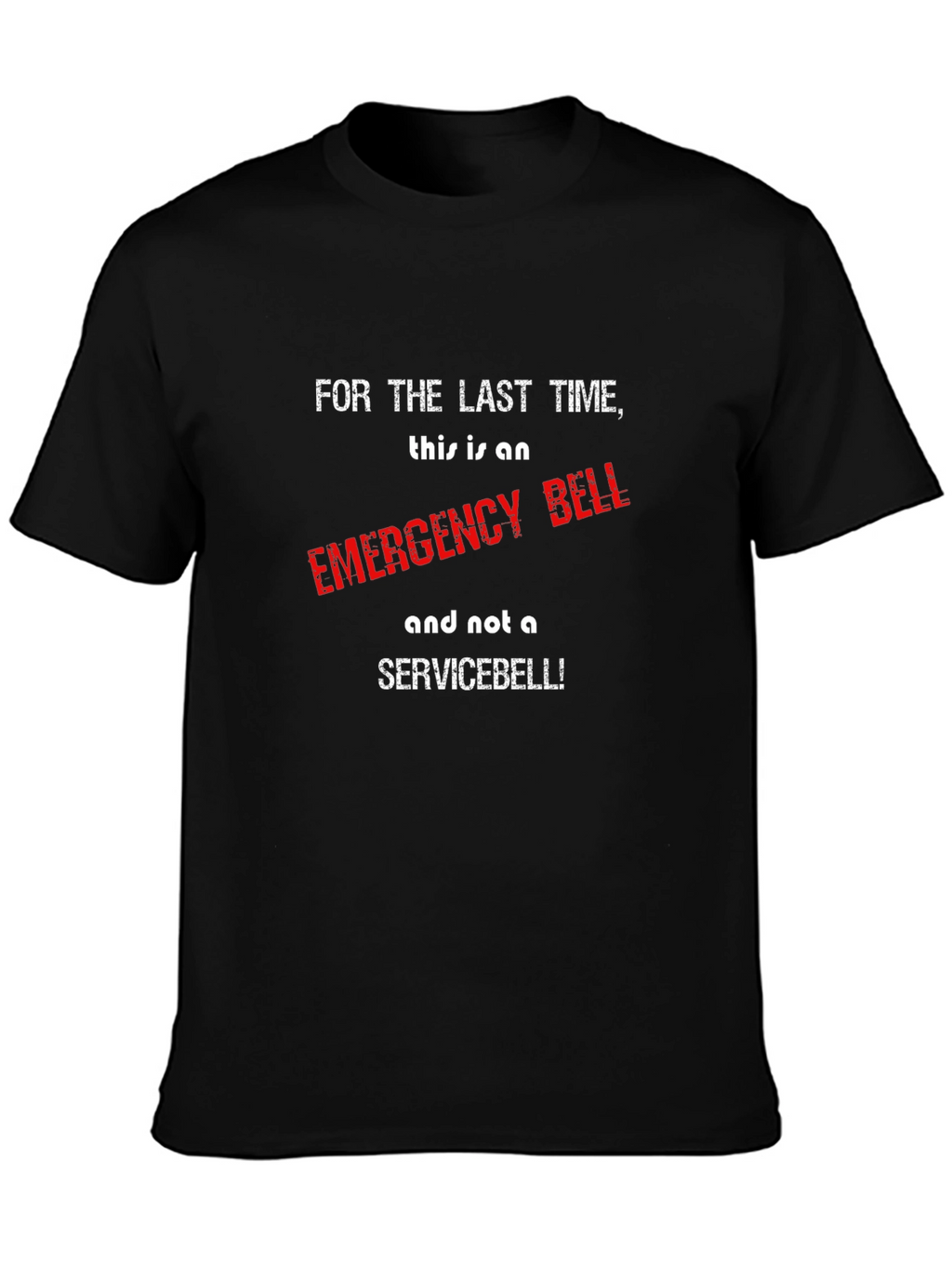 Emergency Bell T-Shirt - Funny Sarcastic Tee