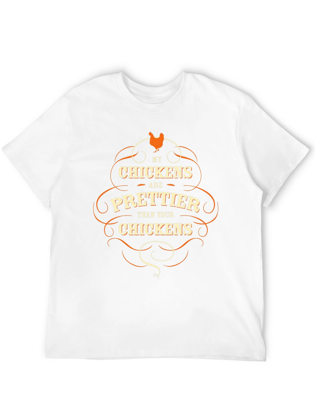 Funny Chicken Lover T-Shirt - My Chickens are Prettier