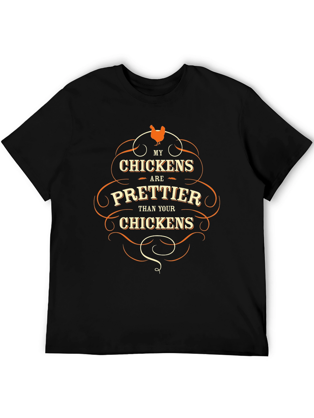 Funny Chicken Lover T-Shirt - My Chickens are Prettier