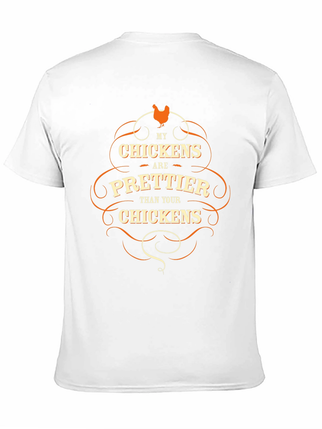 Funny Chicken Lover T-Shirt - My Chickens are Prettier