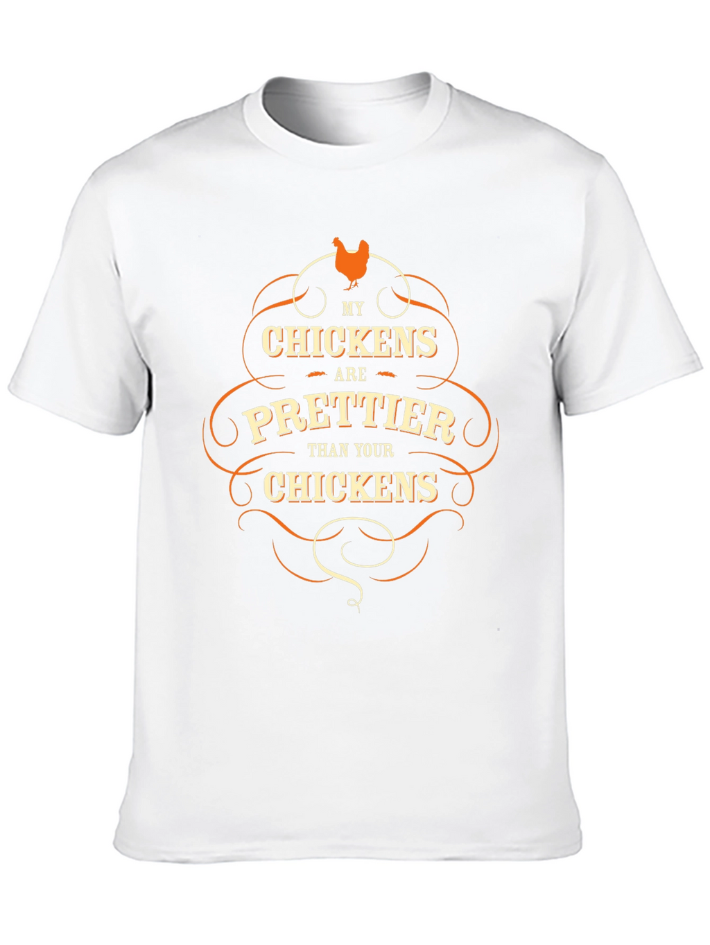 Funny Chicken Lover T-Shirt - My Chickens are Prettier
