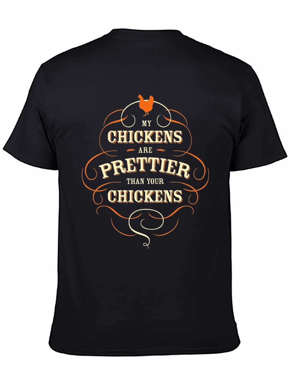 Funny Chicken Lover T-Shirt - My Chickens are Prettier